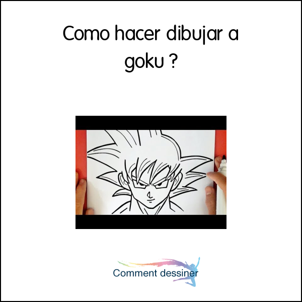 Como hacer dibujar a goku